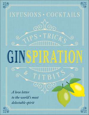 Ginspiration: Infusions, Cocktails de Klaus St. Rainer