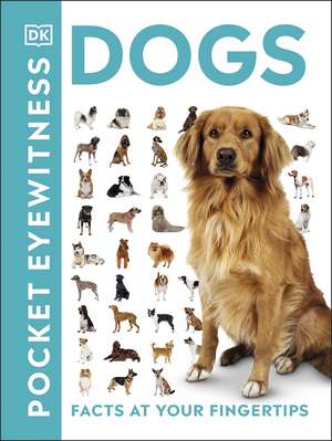 Pocket Eyewitness Dogs: Facts at Your Fingertips de DK