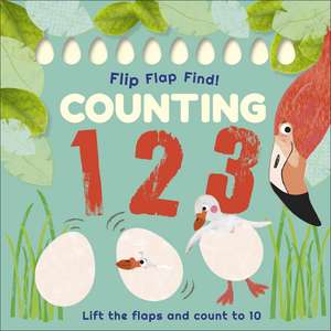 Flip, Flap, Find! Counting 1, 2, 3: Lift the Flaps and Count to 10 de DK