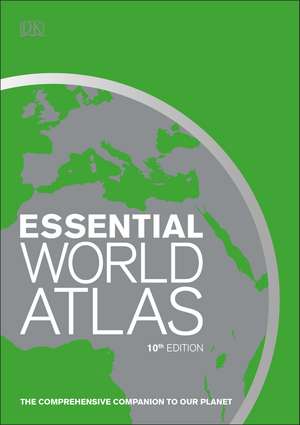 Essential World Atlas: The comprehensive companion to our planet de DK