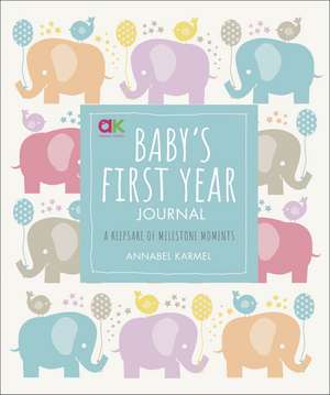 Baby's First Year Journal: A Keepsake of Milestone Moments de Annabel Karmel