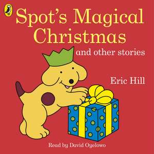 Spot's Magical Christmas and Other Stories de Eric Hill