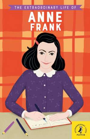 The Extraordinary Life of Anne Frank de Kate Scott