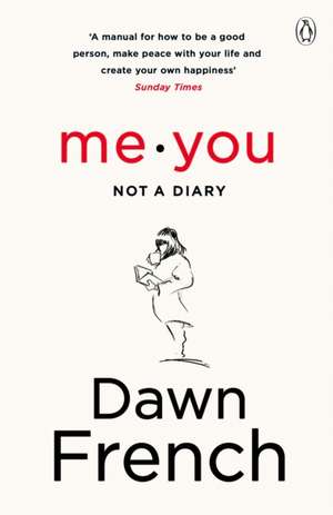 Me. You. Not a Diary: The No.1 Sunday Times Bestseller de Dawn French