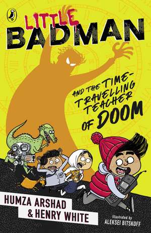 Little Badman and the Time-travelling Teacher of Doom de Humza Arshad