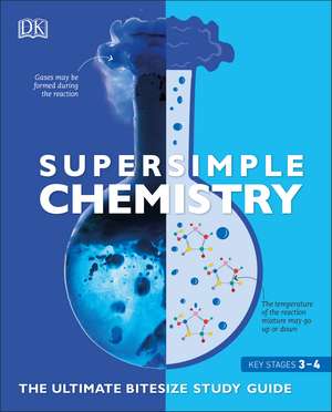 Super Simple Chemistry: The Ultimate Bitesize Study Guide de DK