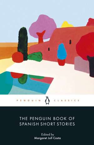 The Penguin Book of Spanish Short Stories de Margaret Jull Costa