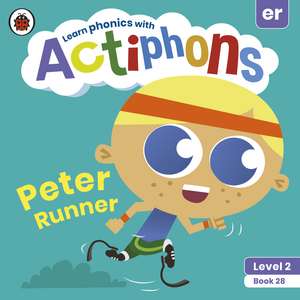 Actiphons Level 2 Book 28 Peter Runner: Learn phonics and get active with Actiphons! de Ladybird