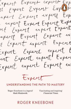 Expert: Understanding the Path to Mastery de Roger Kneebone