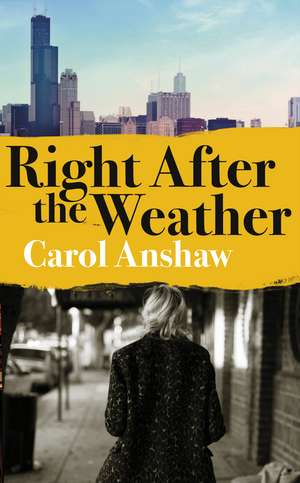 Right After the Weather de Carol Anshaw