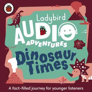 Dinosaur Times: Ladybird Audio Adventures de Ladybird