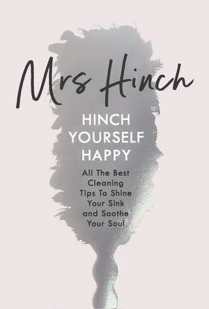 Hinch Yourself Happy: All The Best Cleaning Tips To Shine Your Sink And Soothe Your Soul de Mrs Hinch