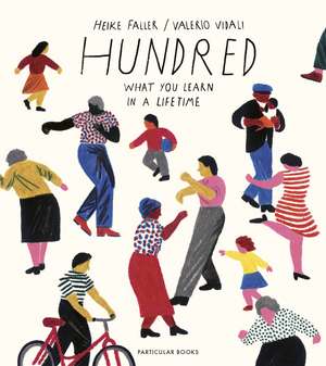 Hundred: What You Learn in a Lifetime de Heike Faller