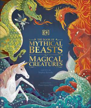 The Book of Mythical Beasts and Magical Creatures: Meet your favourite monsters, fairies, heroes, and tricksters from all around the world de DK