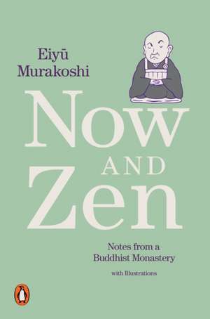 Now and Zen: Notes from a Buddhist Monastery: with Illustrations de Eiyû Murakoshi