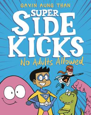 The Super Sidekicks: No Adults Allowed de Gavin Aung Than