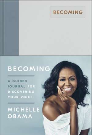 Becoming Journal, A Guided Journal for Discovering Your Voice de Michelle Obama