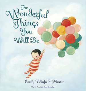 The Wonderful Things You Will Be de Emily Winfield Martin