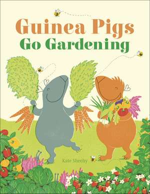 Guinea Pigs Go Gardening de Kate Sheehy