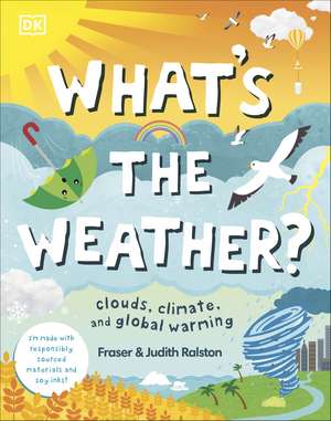 What's The Weather?: Clouds, Climate, and Global Warming de Fraser Ralston