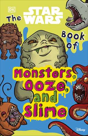 The Star Wars Book of Monsters, Ooze and Slime de Katie Cook