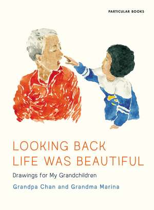 Looking Back Life Was Beautiful: Drawings for My Grandchildren de Grandma Marina