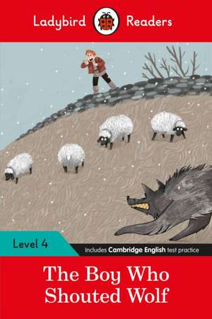 Ladybird Readers Level 4 - The Boy Who Shouted Wolf (ELT Graded Reader) de Ladybird