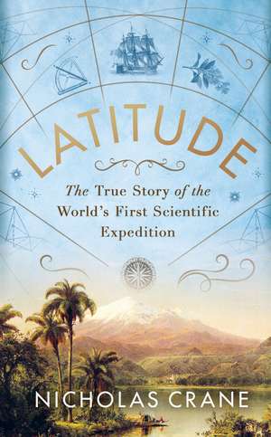 Latitude: The astonishing journey to discover the shape of the earth de Nicholas Crane