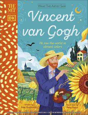 The Met Vincent van Gogh: He Saw the World in Vibrant Colours de Amy Guglielmo