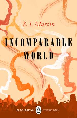 Incomparable World: Black Britain: Writing Back de S. I. Martin