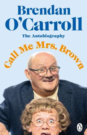 Call Me Mrs. Brown de Brendan O'Carroll