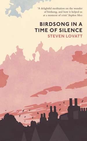 Birdsong in a Time of Silence de Steven Lovatt