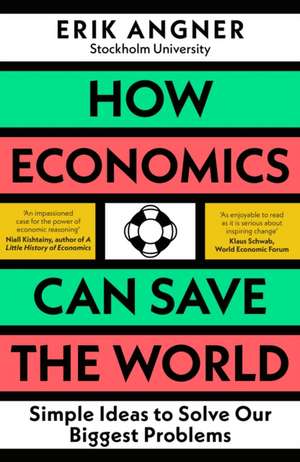 How Economics Can Save the World de Erik Angner