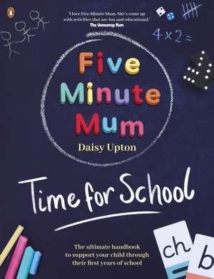 Five Minute Mum: Time for School de Daisy Upton