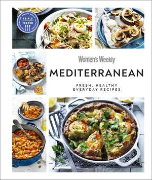 Australian Women's Weekly Mediterranean: Fresh, Healthy Everyday Recipes de AUSTRALIAN WOMEN'S WEEKLY