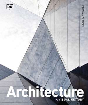 Architecture: A Visual History de Jonathan Glancey