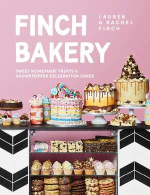 Finch Bakery: Sweet Homemade Treats and Showstopper Celebration Cakes. A SUNDAY TIMES BESTSELLER de Lauren Finch