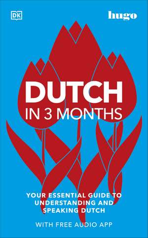 Dutch in 3 Months with Free Audio App: Your Essential Guide to Understanding and Speaking Dutch de DK