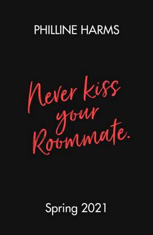 Never Kiss Your Roommate de Philline Harms