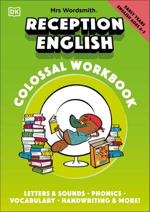 Mrs Wordsmith Reception English Colossal Workbook, Ages 4-5 (Early Years): Letters And Sounds, Phonics, Vocabulary, And More! de Mrs Wordsmith