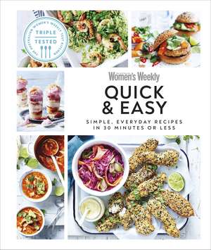 Australian Women's Weekly Quick & Easy: Simple, Everyday Recipes in 30 Minutes or Less de DK