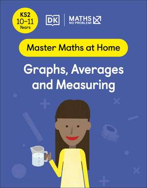 Maths — No Problem! Graphs, Averages and Measuring, Ages 10-11 (Key Stage 2) de Maths — No Problem!