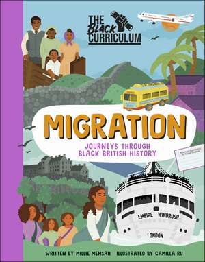 The Black Curriculum Migration: Journeys Through Black British History de Millie Mensah