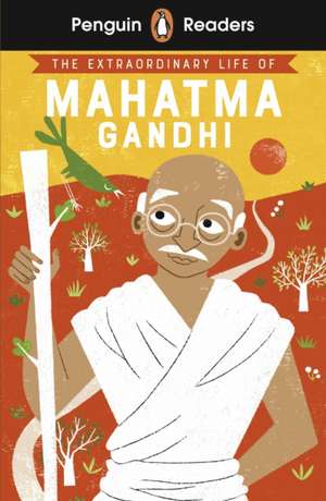 Penguin Readers Level 2: The Extraordinary Life of Mahatma Gandhi (ELT Graded Reader) de Chitra Soundar