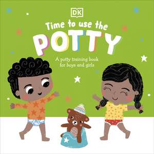 Time to Use the Potty: A Potty Training Book for Boys and Girls de DK