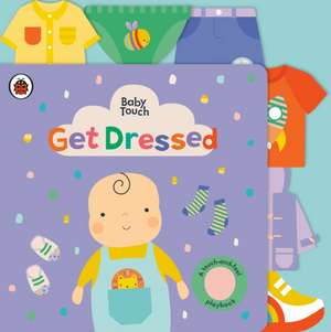 Get Dressed: A Touch-And-Feel Playbook de Ladybird