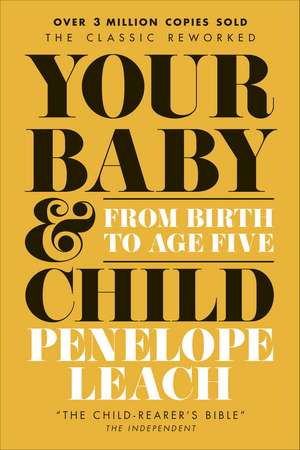 Your Baby and Child: From Birth to Age Five de Penelope Leach