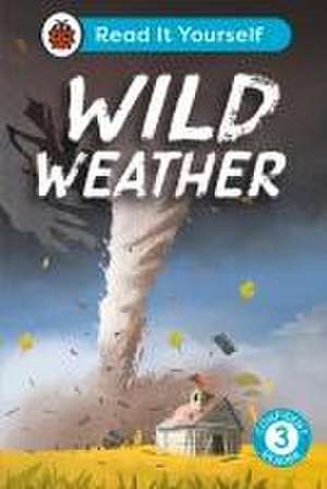 Wild Weather: Read It Yourself - Level 3 Confident Reader de Ladybird