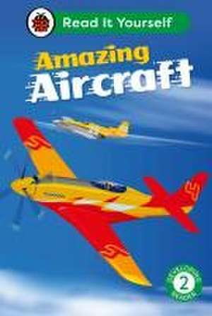 Amazing Aircraft: Read It Yourself - Level 2 Developing Reader de Ladybird