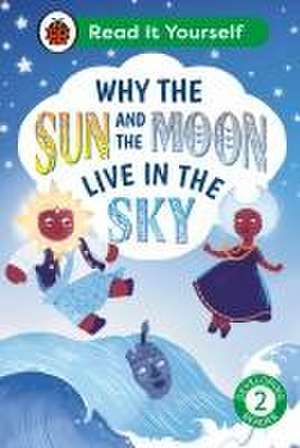 Why the Sun and Moon Live in the Sky: Read It Yourself - Level 2 Developing Read Er de Ladybird